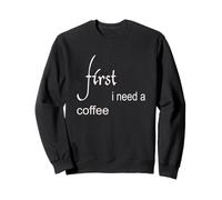 First i Need a caffè Felpa