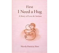 First I Need a Hug: A Story of Love, Autism, and Learning to Stay