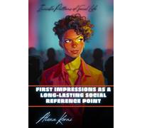 First impressions as a long-lasting social reference point: Invisible Patterns of Social Life