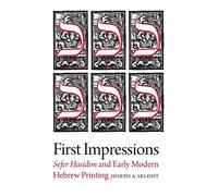 First Impressions: Sefer Hasidim and Early Modern Hebrew Printing