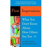First Impressions: What You Don't Know About How Others See You