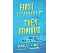 First invisible then obvious: the secret science of ideas