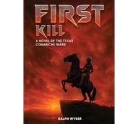 First Kill: A novel of the Texas Comanche Wars