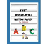 First Kindergarten Writing Paper For ABC Kids: 120 Blank dotted line handwriting practice papers
