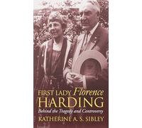 First Lady Florence Harding: Behind the Tragedy and Controversy (Modern First Ladies)