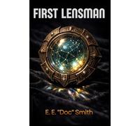 First Lensman: A Classic Space Opera Novel: Differentiated Galactic Edition