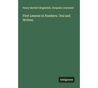 First Lessons in Numbers. Oral and Written