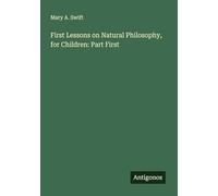 First Lessons on Natural Philosophy, for Children: Part First