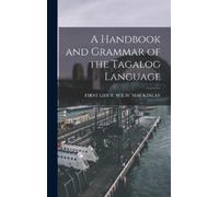First Lieut W E W Ma A Handbook and Grammar of the Tagalog L (Copertina rigida)