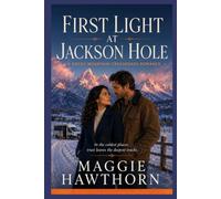 FIRST LIGHT AT JACKSON HOLE: A Rocky Mountain Crossroads Romance