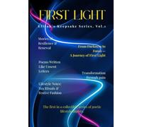 First Light: Elirah’s Keepsake Series, Vol.1: A poetic lifestyle digest blending healing stories, soulful poems, reflection prompts, and festive inspirations.