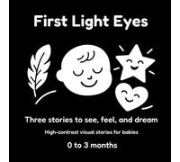 First Light Eyes: Three stories to see, feel, and dream