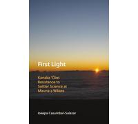 First Light: Kanaka 'oiwi Resistance to Settler Science at Mauna a Wakea