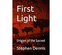 First Light: Origins of the Sacred