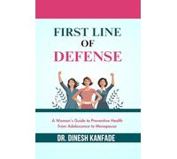 FIRST LINE OF DEFENSE: A Woman's Guide to Preventive Health from Adolescence to Menopause