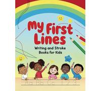 First Lines: Writing and Stroke Books for Kids: Ages 2 to 5 | Practice Standing & Sleeping Lines, Curves, basic strokes, Alphabet, Numbers and Shapes Tracing | Fun Activities for Early Learners
