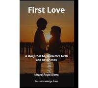 First Love: A story that begins before birth and never ends