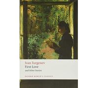 First Love and Other Stories (Oxford World's Classics) by Turgenev, Ivan