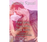 First Love, True Love, Only Love: A Collection of Forever Safe Romances