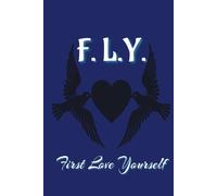 First Love Yourself Journal: Heal Your Inner doubt with Self Love, Strengthen your mind, body, and spirit | 6 x 9in, Over 150 pages | Great for Travel, Office, Work...School etc.