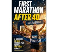 First Marathon After 40: A Beginner's 20-Week Training Plan for the Age-Smart Runner