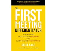 First Meeting Differentiator: Transforming Sales-Focused Discovery into Client-Centric Consultations