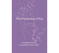 First Memories of You: A pregnancy journal and keepsake memory book