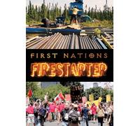 First Nations: Firestarter (DVD) Anna Baggio Janet Sumner Richard Nemis Bob Rae