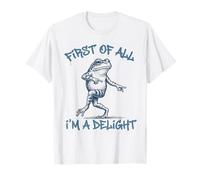 First of all Im A Delight Funny Frog Sarcastic Men Women Maglietta