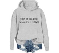 First of All Jesus Thinks I'm a Delight Felpa con cappuccio per donne e uomini, casual, a maniche lunghe, vestibilità larga, con cappuccio, 04, S