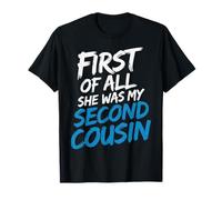 First of all She Was My Second Cousin Awkward Jokes - Maglietta