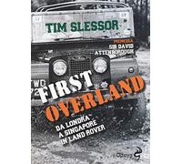 First Overland. Da Londra a Singapore in Land Rover