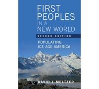 First Peoples in a New World: Populating Ice Age America