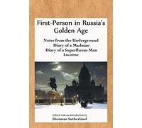 First-Person in Russia's Golden Age: Notes from the Underground, Diary of a Madman, Diary of a Superfluous Man, and Lucerne