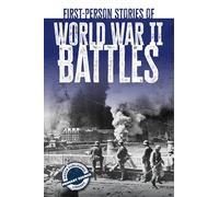 First-Person Stories of World War II Battles