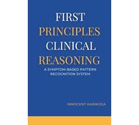 FIRST PRINCIPLES CLINICAL REASONING: A Symptom-Based Pattern Recognition System