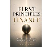 First Principles Finance: Know your Money, down to its core.