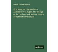 First Report of Progress in the Anthracite Coal Region. The Geology of the Panther Creek Basin or Eastern End of the Southern Field