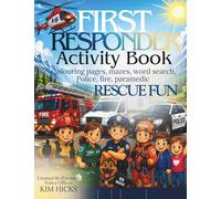 First Responder Activity Book: A Fun Activity Book for Kids Who Love Fire Trucks, Ambulances, Police Cars & Rescue Dogs