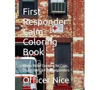 First Responder Calm Coloring Book: Stress Relief Coloring for Cops, Dispatchers & First Responders
