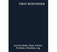 FIRST RESPONDER: Journal, Notes, Ideas, Actions, Priorities, Checklists, Log | Tool for Daily Goal Setting Tracker | Time Management | Performance Reviews | Project Office Book Gifts for Meetings