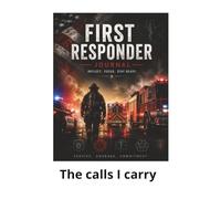 First Responder Journal, The Calls I Carry