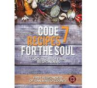 First Responders of San Mateo County Code 7 Recipes for the Soul (Tascabile)