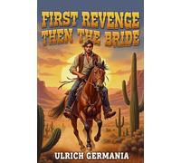 First Revenge, Then the Bride: Classic Cowboy-Western Pulp with Love at First Sight