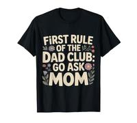 First Rule of The Dad Club: Go Ask Mom |- Maglietta