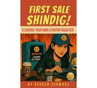 First Sale Shindig: Choose Your Own Startup Disaster: Book 3