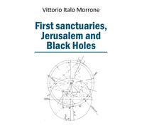 First sanctuaries - Jerusalem and Black Holes di Vittorio Italo Morrone, 2019,