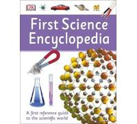 First Science Encyclopedia (Copertina rigida) DK First Reference
