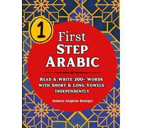 First Step Arabic: Read & Write 200+ Arabic Words with Short & Long Vowels Independently