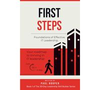 First Steps: Foundations of Effective IT Leadership